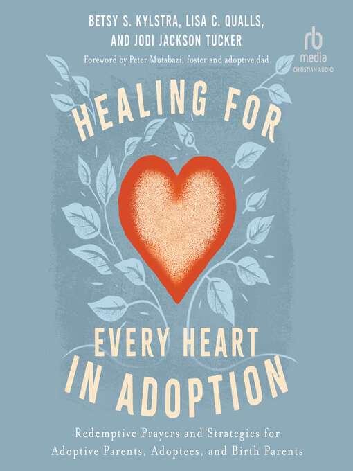 Title details for Healing for Every Heart in Adoption by Betsy S. Kylstra - Available